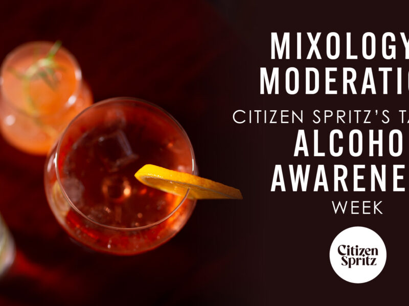 mixology & moderation: citizen spritz's take on alcohol awareness week